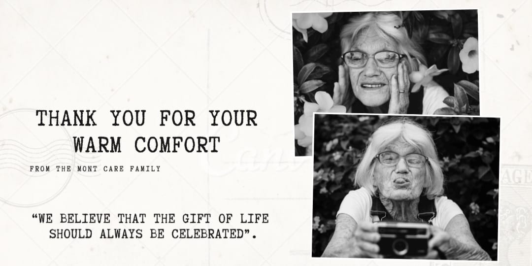 Thank you for your warm comfort from the Mont Care family. We believe that the gift of life should always be celebrated.